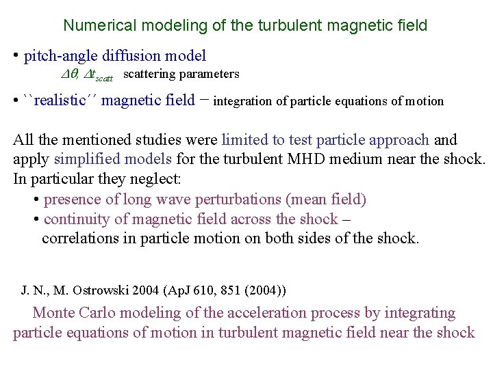 Numerical modeling of the turbulent magnetic field • pitch-angle diffusion model Dq, Dtscattering parameters