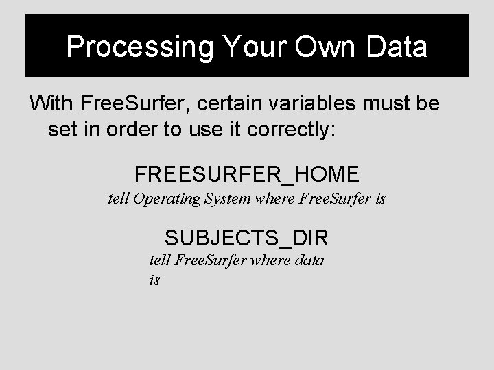 Processing Your Own Data With Free. Surfer, certain variables must be set in order