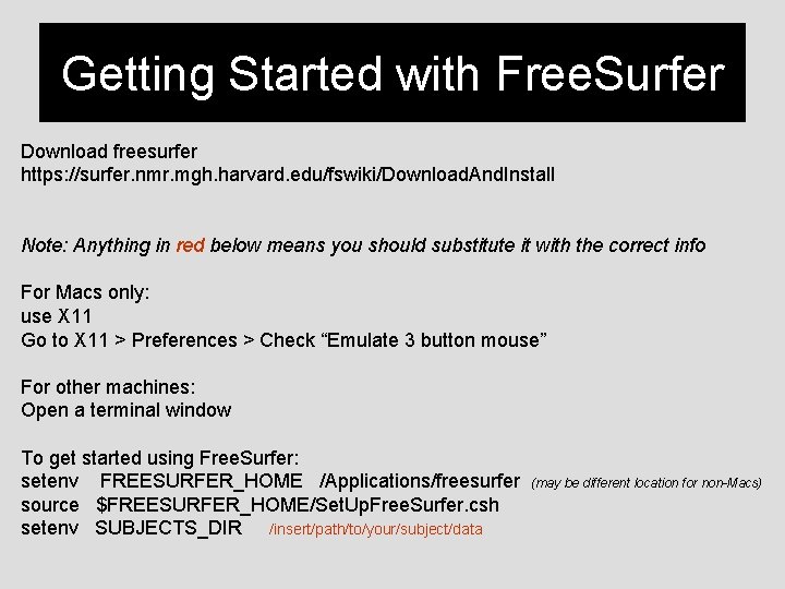 Getting Started with Free. Surfer Download freesurfer https: //surfer. nmr. mgh. harvard. edu/fswiki/Download. And.