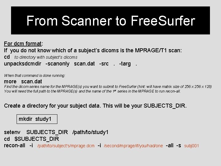From Scanner to Free. Surfer For dcm format: If you do not know which
