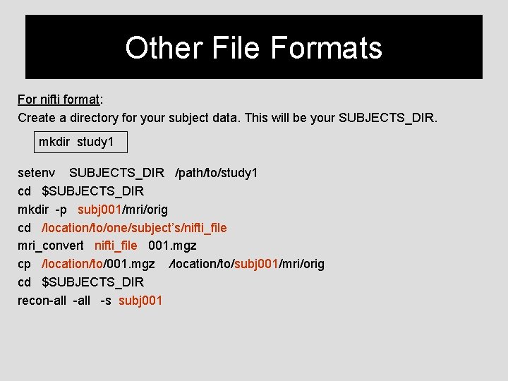 Other File Formats For nifti format: Create a directory for your subject data. This