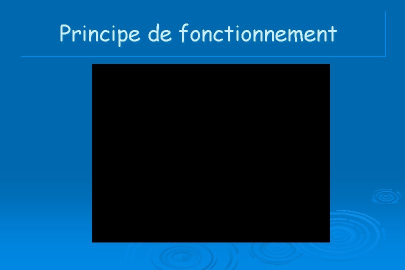 Principe de fonctionnement 