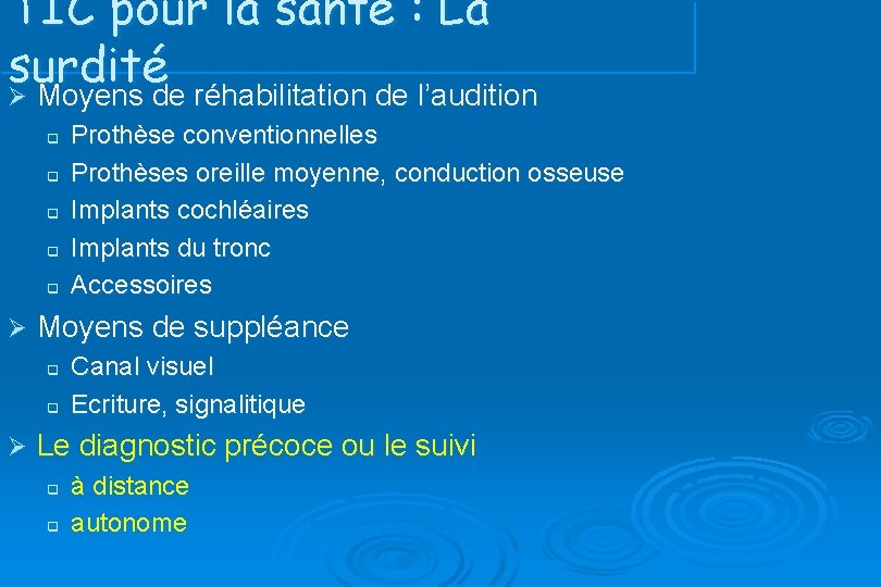 TIC pour la santé : La surdité Ø Moyens de réhabilitation de l’audition q