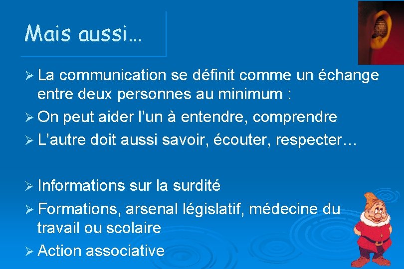 Mais aussi… Ø La communication se définit comme un échange entre deux personnes au