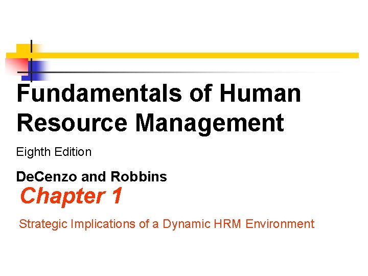 Fundamentals of Human Resource Management Eighth Edition De. Cenzo and Robbins Chapter 1 Strategic