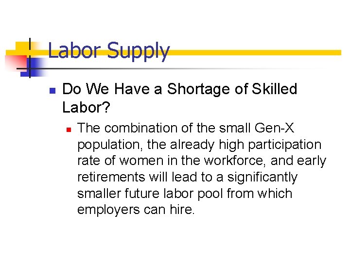 Labor Supply n Do We Have a Shortage of Skilled Labor? n The combination