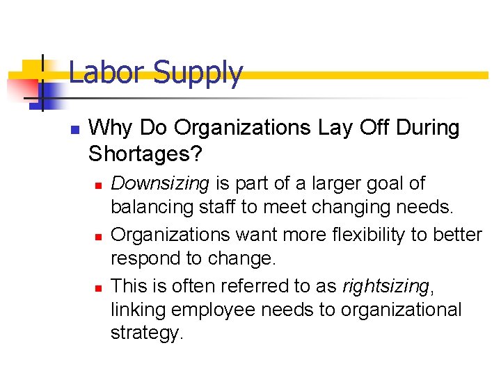 Labor Supply n Why Do Organizations Lay Off During Shortages? n n n Downsizing