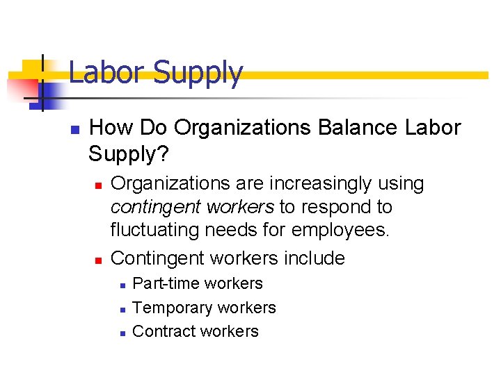 Labor Supply n How Do Organizations Balance Labor Supply? n n Organizations are increasingly