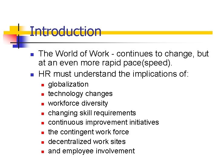 Introduction n n The World of Work - continues to change, but at an