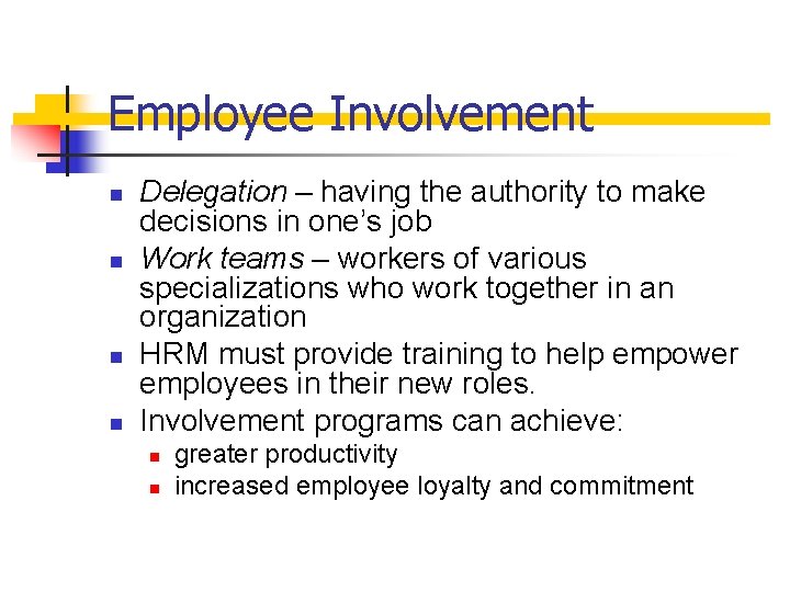 Employee Involvement n n Delegation – having the authority to make decisions in one’s