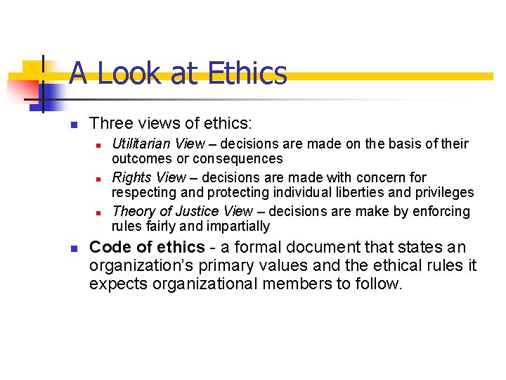 A Look at Ethics n Three views of ethics: n n Utilitarian View –