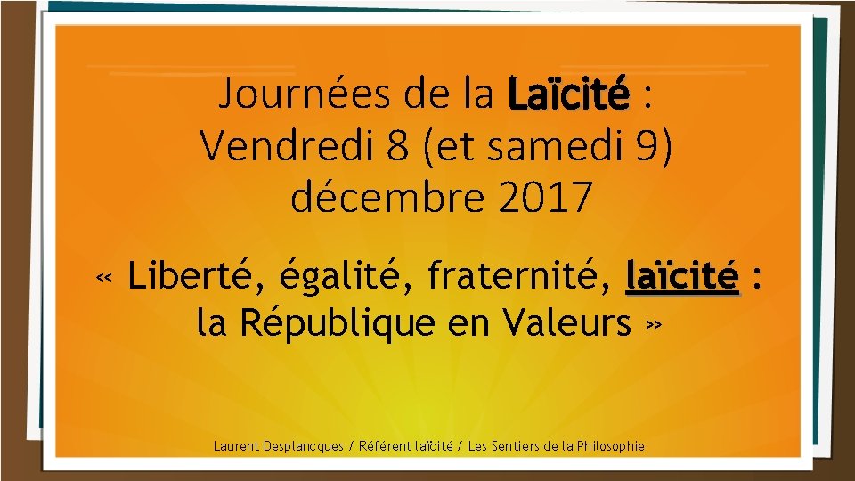 Journées de la Laïcité : Laïcité Vendredi 8 (et samedi 9) décembre 2017 «