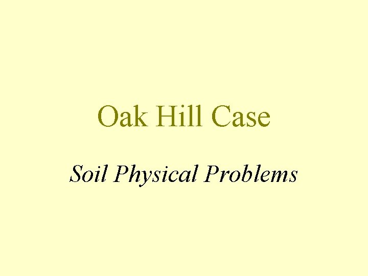 Oak Hill Case Soil Physical Problems 