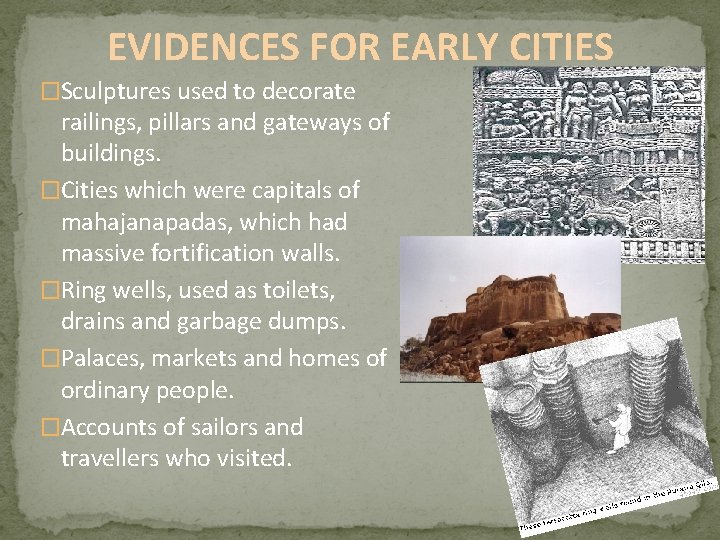 EVIDENCES FOR EARLY CITIES �Sculptures used to decorate railings, pillars and gateways of buildings.