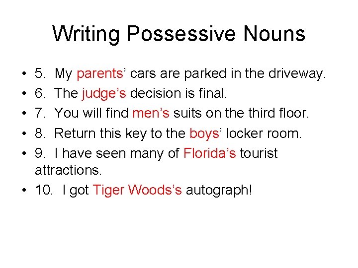 Writing Possessive Nouns • • • 5. My parents’ cars are parked in the