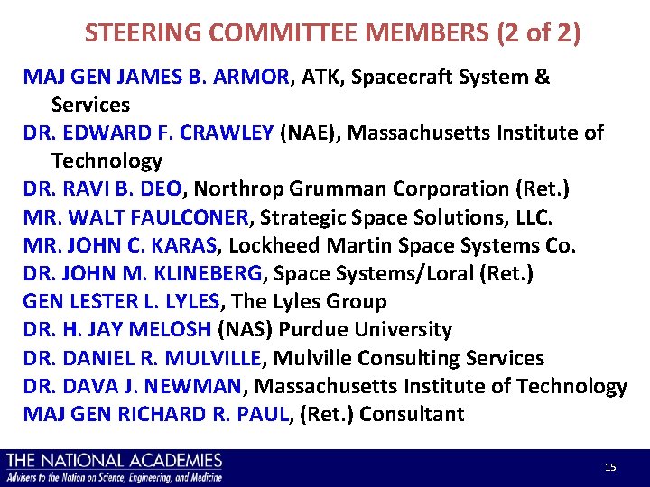 STEERING COMMITTEE MEMBERS (2 of 2) MAJ GEN JAMES B. ARMOR, ATK, Spacecraft System