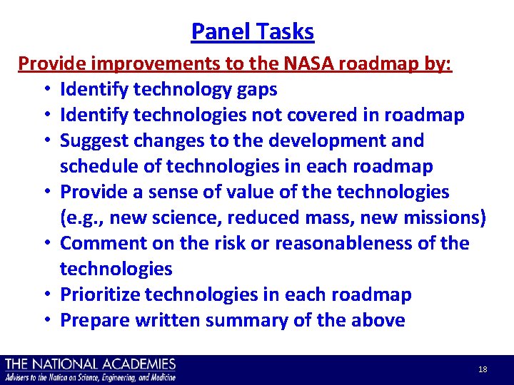 Panel Tasks Provide improvements to the NASA roadmap by: • Identify technology gaps •