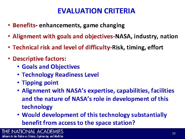 EVALUATION CRITERIA • Benefits- enhancements, game changing • Alignment with goals and objectives-NASA, industry,