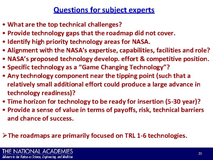 Questions for subject experts • What are the top technical challenges? • Provide technology