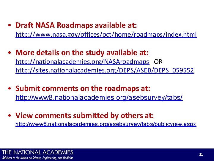  • Draft NASA Roadmaps available at: http: //www. nasa. gov/offices/oct/home/roadmaps/index. html • More