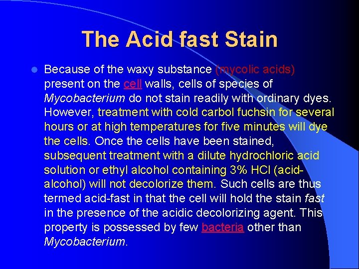 The Acid fast Stain l Because of the waxy substance (mycolic acids) present on