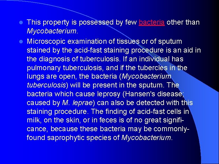 This property is possessed by few bacteria other than Mycobacterium. l Microscopic examination of