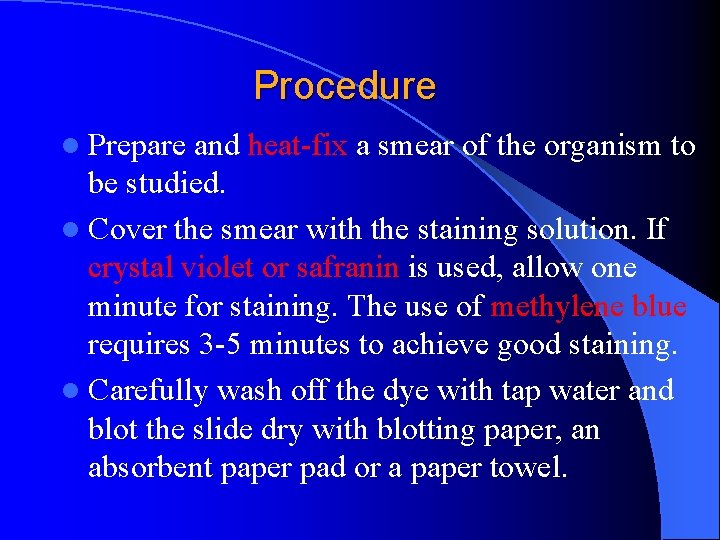 Procedure l Prepare and heat-fix a smear of the organism to be studied. l