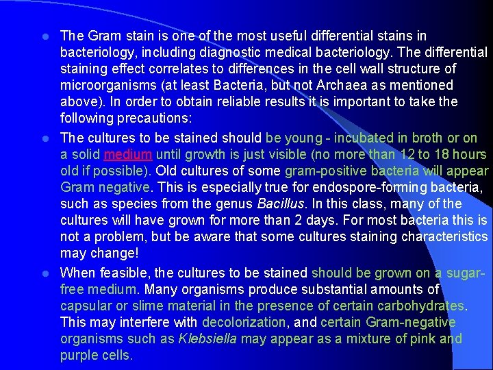 The Gram stain is one of the most useful differential stains in bacteriology, including