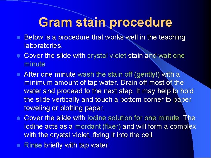 Gram stain procedure l l l Below is a procedure that works well in