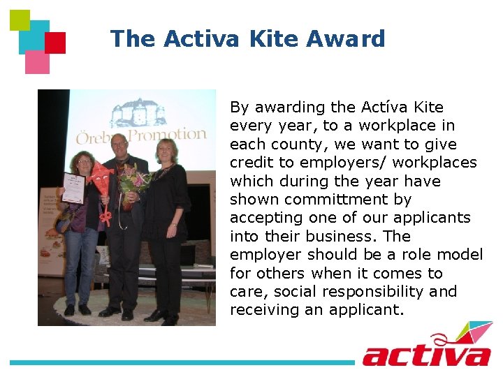 The Activa Kite Award By awarding the Actíva Kite every year, to a workplace