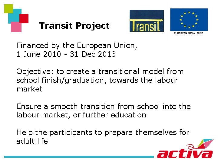 Transit Project Financed by the European Union, 1 June 2010 - 31 Dec 2013