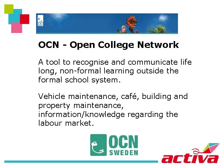 OCN - Open College Network A tool to recognise and communicate life long, non-formal