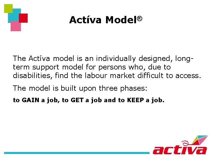 Actíva Model® The Actíva model is an individually designed, longterm support model for persons