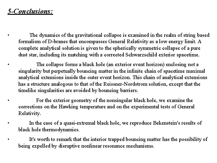 5 -Conclusions: • The dynamics of the gravitational collapse is examined in the realm