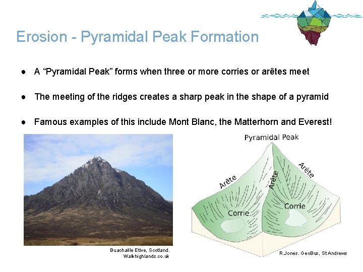 Erosion - Pyramidal Peak Formation ● A “Pyramidal Peak” forms when three or more