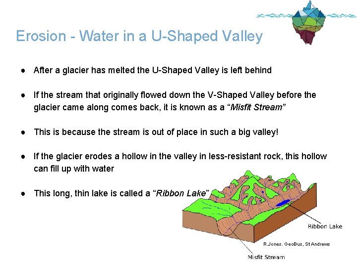 Erosion - Water in a U-Shaped Valley ● After a glacier has melted the
