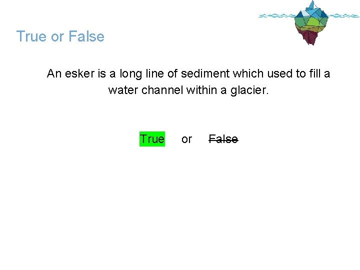 True or False An esker is a long line of sediment which used to