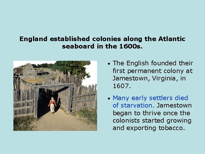 England established colonies along the Atlantic seaboard in the 1600 s. • The English