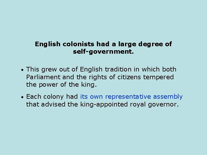 English colonists had a large degree of self-government. • This grew out of English