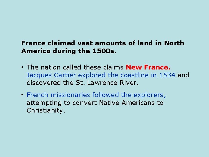 France claimed vast amounts of land in North America during the 1500 s. •