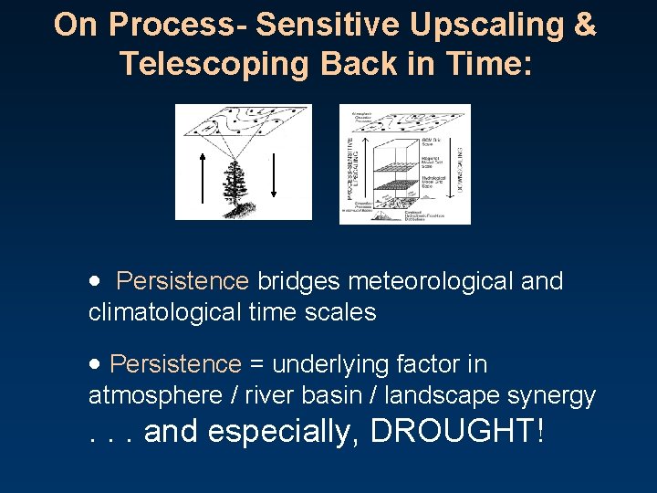 On Process- Sensitive Upscaling & Telescoping Back in Time: Persistence bridges meteorological and climatological