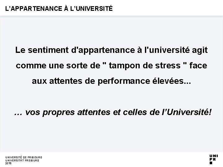 L’APPARTENANCE À L’UNIVERSITÉ Le sentiment d'appartenance à l'université agit comme une sorte de "