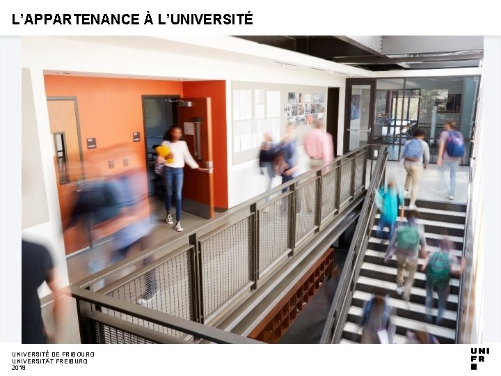 L’APPARTENANCE À L’UNIVERSITÉ DE FRIBOURG UNIVERSITÄT FREIBURG 2019 