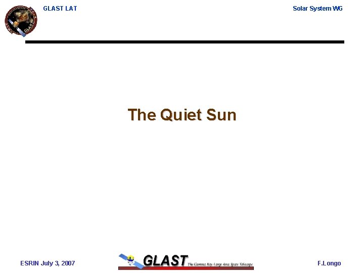 GLAST LAT Solar System WG The Quiet Sun ESRIN July 3, 2007 F. Longo