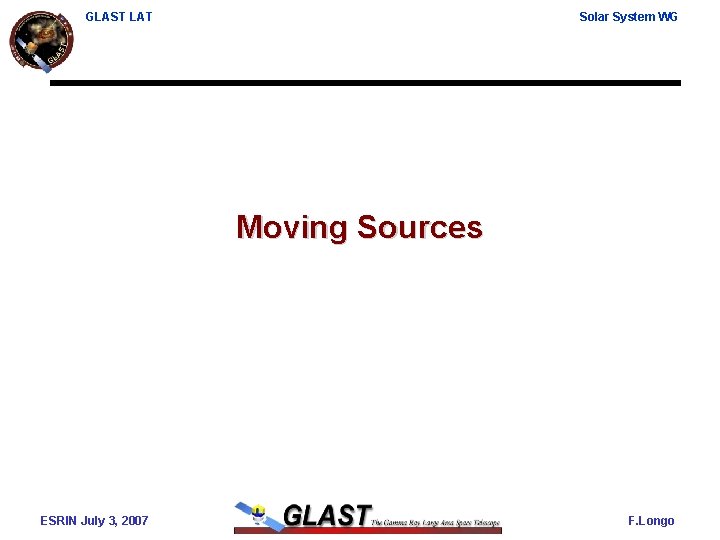 GLAST LAT Solar System WG Moving Sources ESRIN July 3, 2007 F. Longo 