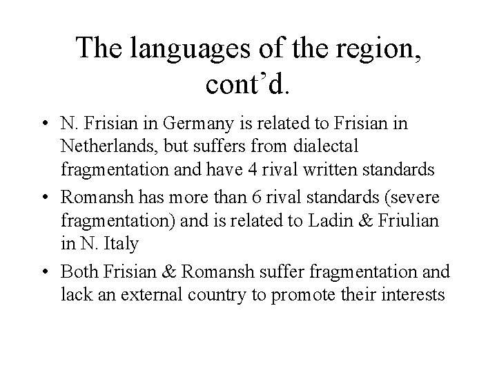 The languages of the region, cont’d. • N. Frisian in Germany is related to