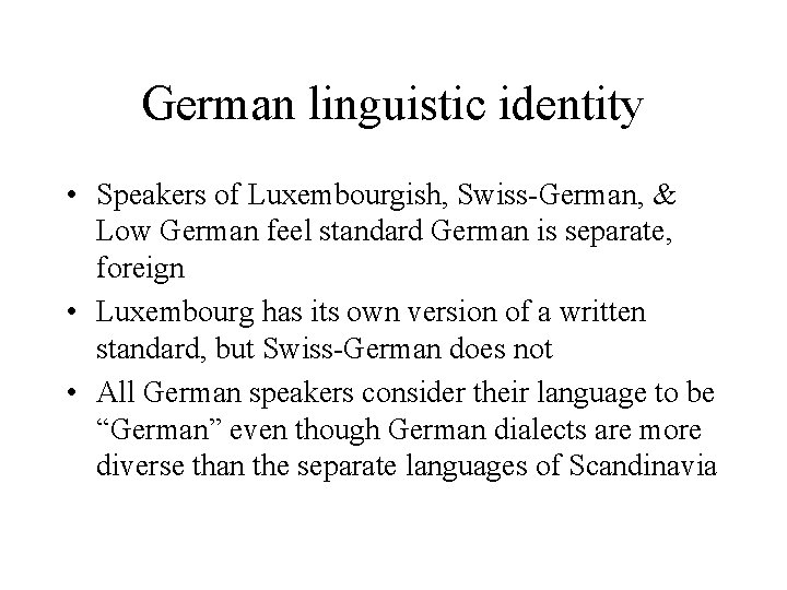 German linguistic identity • Speakers of Luxembourgish, Swiss-German, & Low German feel standard German