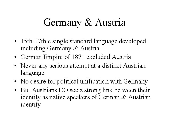 Germany & Austria • 15 th-17 th c single standard language developed, including Germany