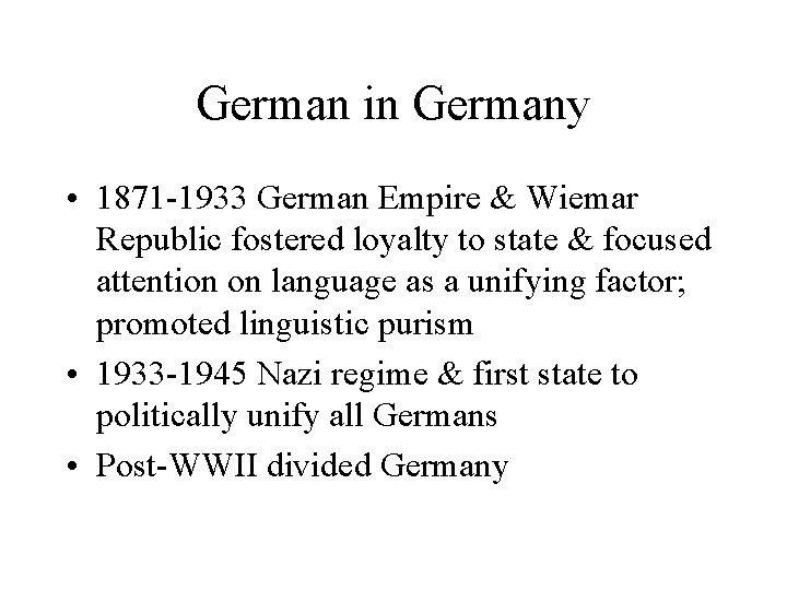 German in Germany • 1871 -1933 German Empire & Wiemar Republic fostered loyalty to