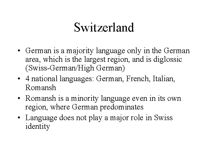 Switzerland • German is a majority language only in the German area, which is